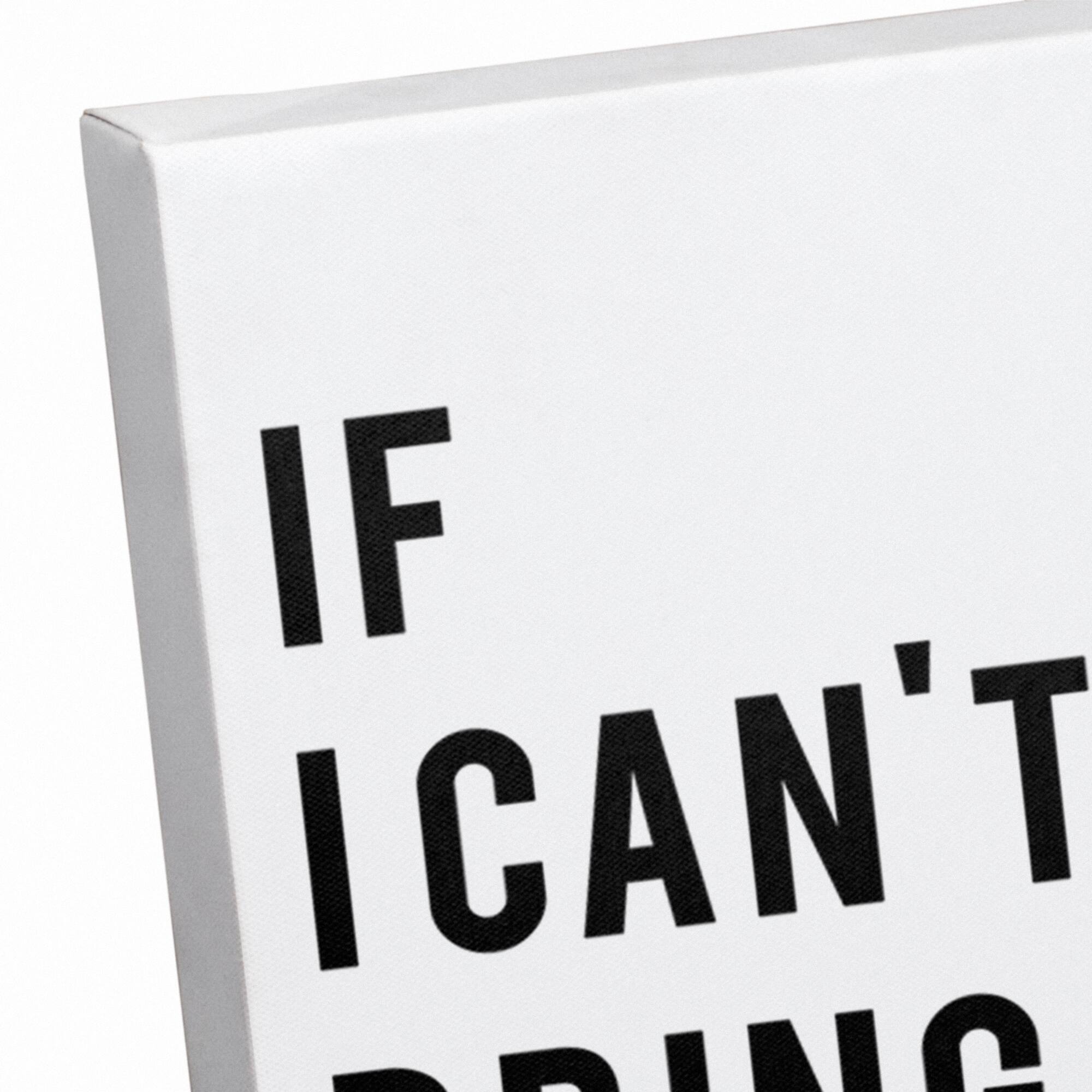 If I Can't Bring My Dog, I'm Not Going Canvas Wall Art